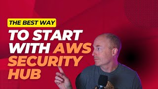 The Best Way to Start with AWS Security Hub
