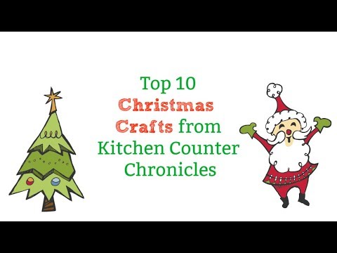 Top 10 Christmas Crafts from Kitchen Counter Chronicles