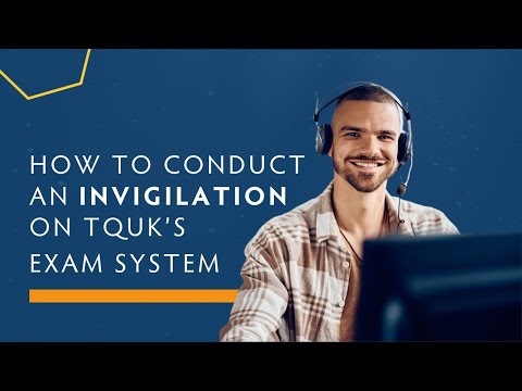 How to Conduct an Invigilation on TQUK's Exam System