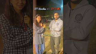 IIT Delhi Vs IIT Roorkee 😎#shorts #shortvideo #trending@Rohitshawiitd