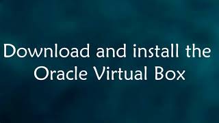 Initial VM Setup #1: Download and Install the Oracle Virtual Box