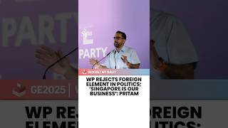 WP rejects foreign element in politics; ‘Singapore is our business’: Pritam | GE2025
