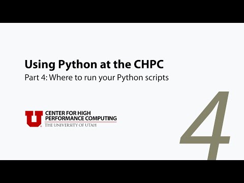 Using Python at the CHPC 4: Where to run your Python scripts