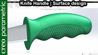 Knife handle design | Surfacing in Creo parametric