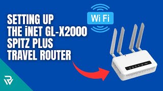 How to Set Up the iNet GL-X2000 Spitz Plus Travel Router