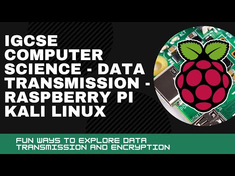 IGCSE Computer Science - Data Transmission - Kali Linux + Raspberry Pi