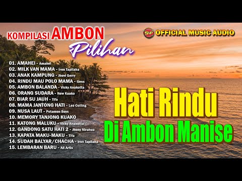 Kompilasi Ambon Pilihan - Hati Rindu Di Ambon Manise  I Lagu Indonesia Timur (Official Music Audio)