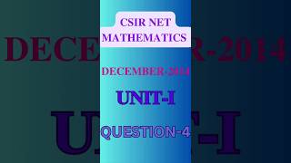4-CSIR NET MATHEMATICS-UNIT-I- DECEMBER-2014 | PART-B| #csirnetmaths #netmaths #netmaths2014