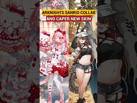 Arknights x Sanrio Characters & Caper skin!