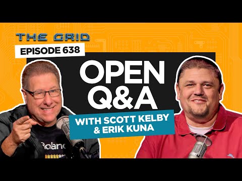 Open Q&A with Scott Kelby and Erik Kuna | The Grid Ep 638