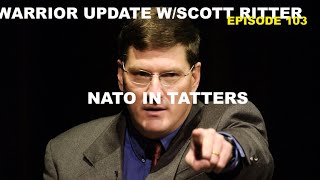 WARRIOR UPDATE W/SCOTT RITTER EP 103 - NATO IN TATTERS