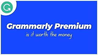 Is Grammarly Premium Worth the Money?