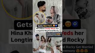 Hina khan gets married to longtime boyfriend Rocky in intimate ceremony #news#hinakhan#wedding#love