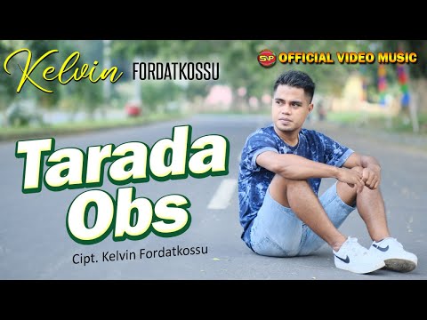 Kelvin Fordatkossu - Tarada Obs I Lagu Indonesia Timur Terbaru I Lagu Papua (Official Music Video)