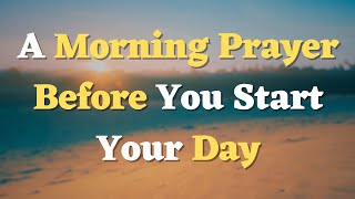 A Morning Prayer Before You Start Your Day - Lord, Help Me to Remain in You Today