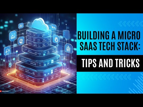Building a Micro SaaS Tech Stack: Tips and Tricks