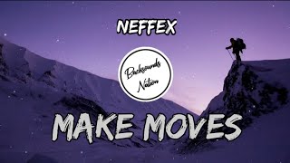Neffex - Make moves [Lyrics]