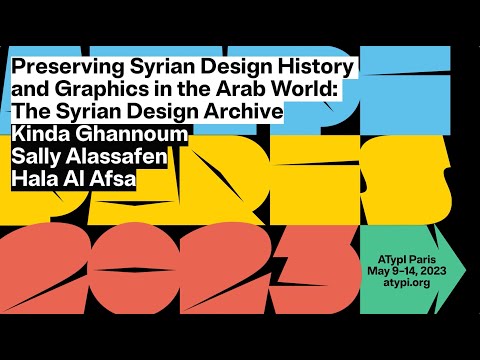 Preserving Syrian Design History and Graphics in the Arab World... | Hala Al Afsa | ATypI 2023 Paris