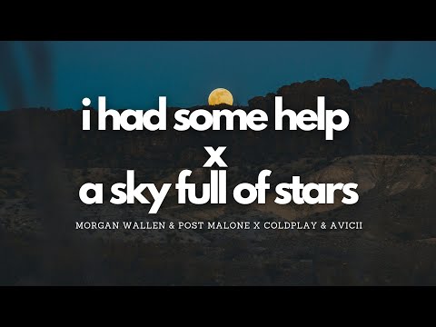 I Had Some Help x Sky Full of Stars | Post Malone & Morgan Wallen x Coldplay & Avicii