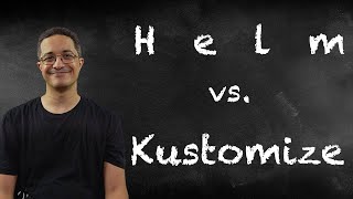 Helm vs. Kustomize: When, Why, and How?
