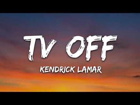 Kendrick Lamar - tv off (Lyrics)