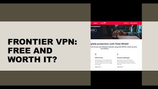Did All Frontier Internet Customers Just Get Free VPN? And If - Is It Worth To Use It?