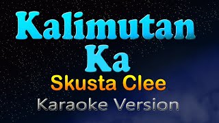 KALIMUTAN KA - Skusta Clee (Karaoke Version)