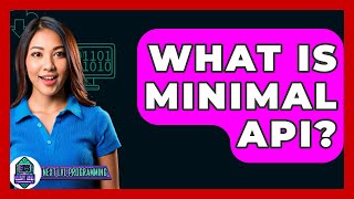 What Is Minimal API? - Next LVL Programming