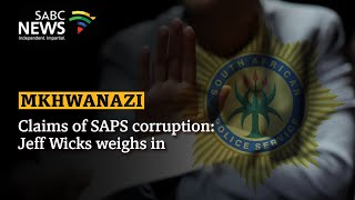 Mkhwanazi's allegations | Claims of SAPS corruption: Jeff Wicks weighs in
