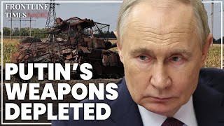 Russian advances screech to a halt as Putin’s weapons supply vastly depleted
