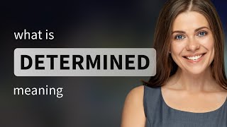 Determined • DETERMINED definition