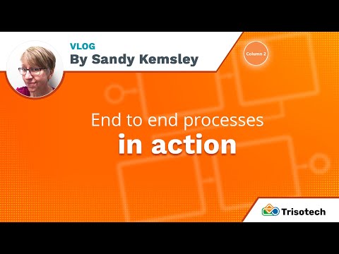 End to end processes in action