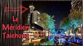 FULL REVIEW. Le Méridien Taichung luxury suite room tour. Reopened in October 2022 after renovation.