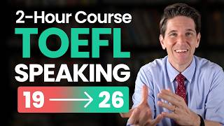 TOEFL Speaking Course 2025: Everything You Need to Know (2-Hour Full Guide)