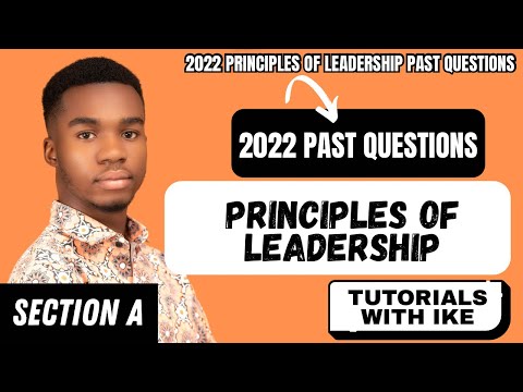 2022 PRINCIPLES OF LEADERSHIP PAST QUESTIONS SOLVED!!