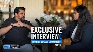 Exclusive Interview with Hummam Quader Chowdhury | Part 01 | Centrist Nation Interview