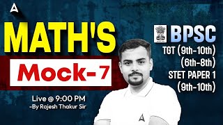 BPSC TRE 4.0 Maths Mock #7 | Bihar STET 2025 Math Class | BPSC TGT Math Syllabus 9-10 By Rajesh Sir