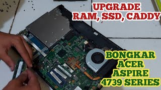 CARA UPGARADE RAM, SSD, DAN BONGKAR LAPTOP ACER ASPIRE 4739 SERIES