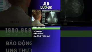 Báo động ung thư vú gia tăng trên toàn cầu,