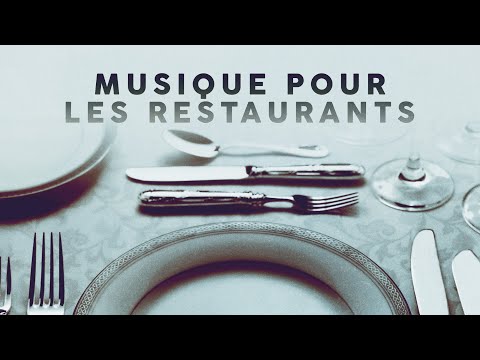 MUSIQUE POUR LES RESTAURANTS -  Background Relaxing