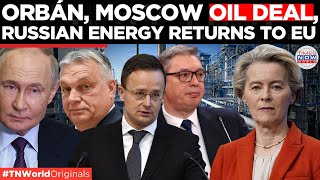 Orbán’s Oil Gamble: Hungary Builds Russian Pipeline with Serbia | Times Now World
