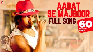 Aadat Se Majboor - Full Song | Ladies vs Ricky Bahl | Ranveer Singh | Anushka Sharma | Benny Dayal