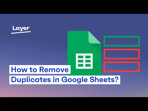 How to Remove Duplicates in Google Sheets? - Layer Tutorial