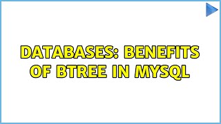Databases: Benefits of BTREE in MySQL (4 Solutions!!)