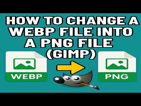 How to Change a webp file into a PNG file using (GIMP)