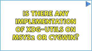 Is there any implementation of xdg-utils on MSYS2 or Cygwin?