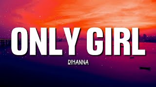 ONLY GIRL | RIHANNA | LYRICS