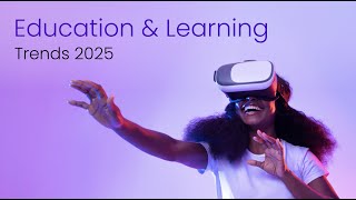 Education and Learning Trends 2025