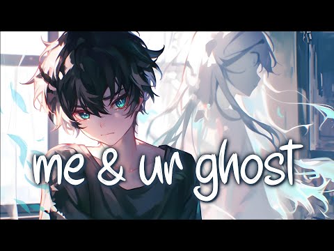 「Nightcore」 me & ur ghost - blackbear ♡ (Lyrics)