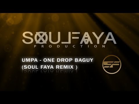 Umpa - One Drop - Baguy ( Soul Faya Remix)